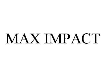 MAX IMPACT
