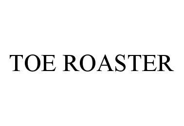Trademark Logo TOE ROASTER