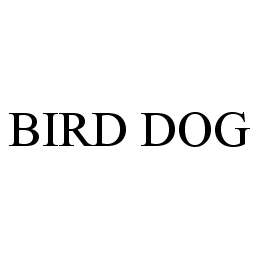 Trademark Logo BIRD DOG