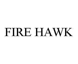 Trademark Logo FIRE HAWK