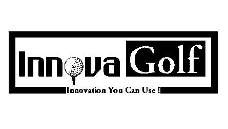  INNOVAGOLF INNOVATION YOU CAN USE!