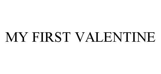 Trademark Logo MY FIRST VALENTINE