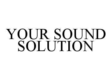  YOUR SOUND SOLUTION