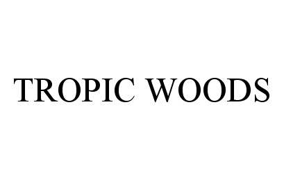 Trademark Logo TROPIC WOODS