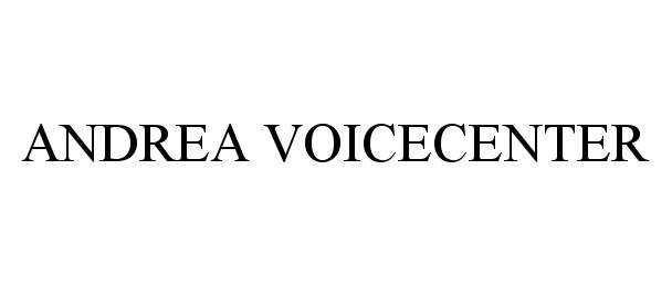 Trademark Logo ANDREA VOICECENTER