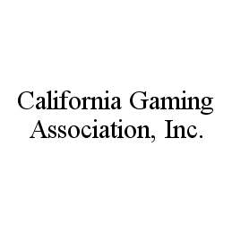 Trademark Logo CALIFORNIA GAMING ASSOCIATION, INC.
