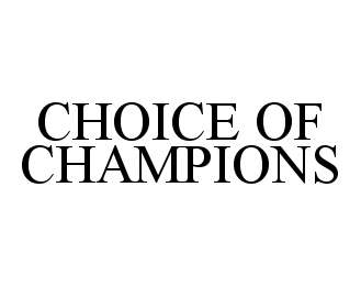 Trademark Logo CHOICE OF CHAMPIONS