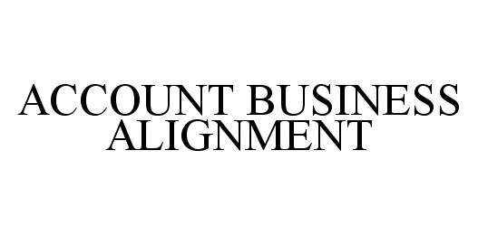  ACCOUNT BUSINESS ALIGNMENT