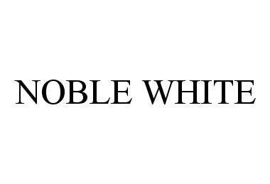 Trademark Logo NOBLE WHITE