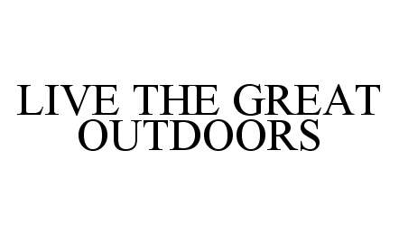 Trademark Logo LIVE THE GREAT OUTDOORS