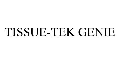 Trademark Logo TISSUE-TEK GENIE