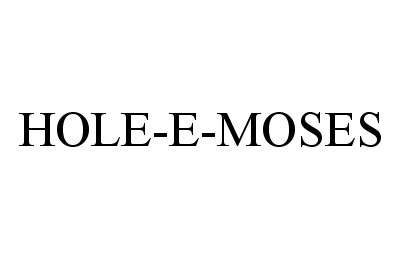  HOLE-E-MOSES