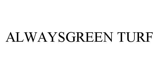 Trademark Logo ALWAYSGREEN TURF