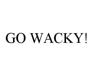  GO WACKY!
