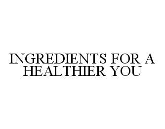  INGREDIENTS FOR A HEALTHIER YOU