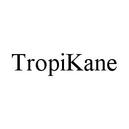 Trademark Logo TROPIKANE