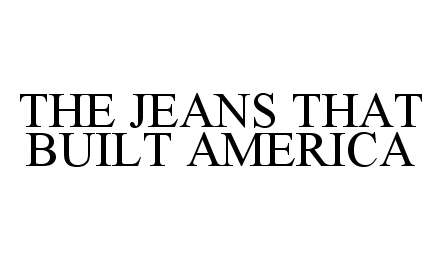 THE JEANS THAT BUILT AMERICA