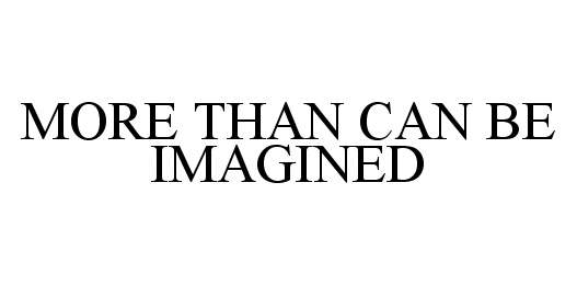  MORE THAN CAN BE IMAGINED