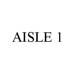 Trademark Logo AISLE 1