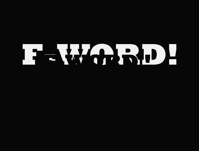  F-WORD!