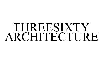 Trademark Logo THREESIXTY ARCHITECTURE