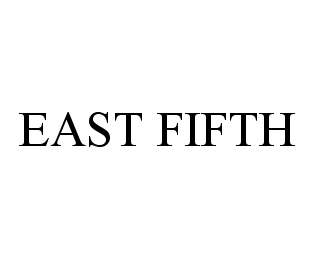 Trademark Logo EAST FIFTH