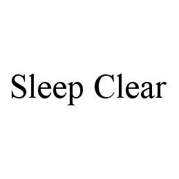 Trademark Logo SLEEP CLEAR