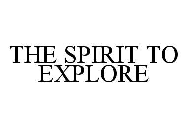 Trademark Logo THE SPIRIT TO EXPLORE