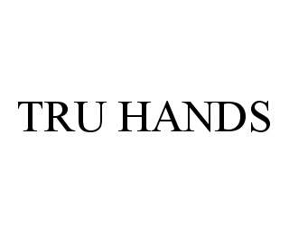  TRU HANDS