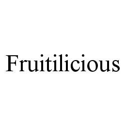 Trademark Logo FRUITILICIOUS