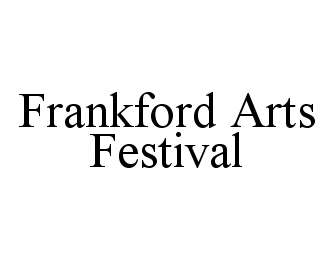 Trademark Logo FRANKFORD ARTS FESTIVAL