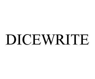 Trademark Logo DICEWRITE