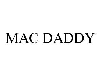 MAC DADDY