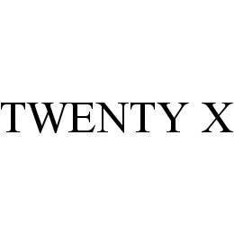 Trademark Logo TWENTY X