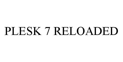 Trademark Logo PLESK 7 RELOADED