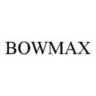 Trademark Logo BOWMAX