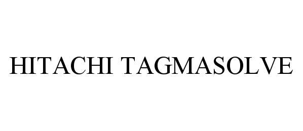  HITACHI TAGMASOLVE