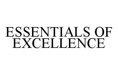  ESSENTIALS OF EXCELLENCE