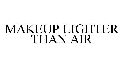 Trademark Logo MAKEUP LIGHTER THAN AIR