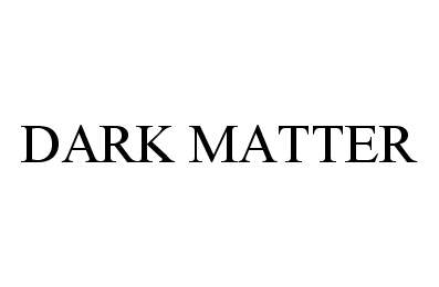 DARK MATTER - Quantumweb.com, LLC Trademark Registration