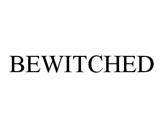 Trademark Logo BEWITCHED