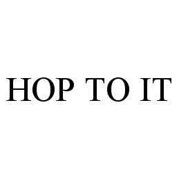HOP TO IT