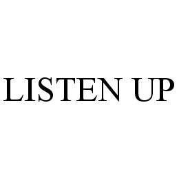  LISTEN UP