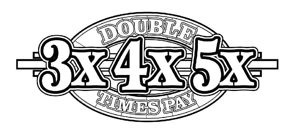  DOUBLE TIMES PAY 3X 4X 5X