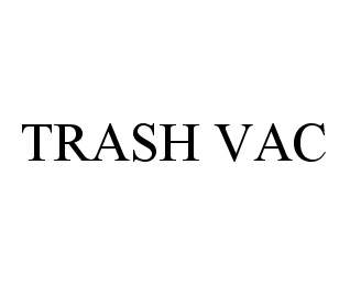  TRASH VAC