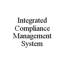 Trademark Logo INTEGRATED COMPLIANCE MANAGEMENT SYSTEM