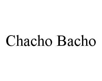 Trademark Logo CHACHO BACHO