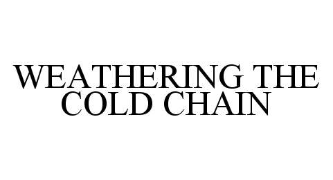  WEATHERING THE COLD CHAIN