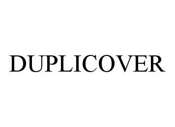  DUPLICOVER