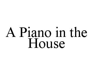 Trademark Logo A PIANO IN THE HOUSE